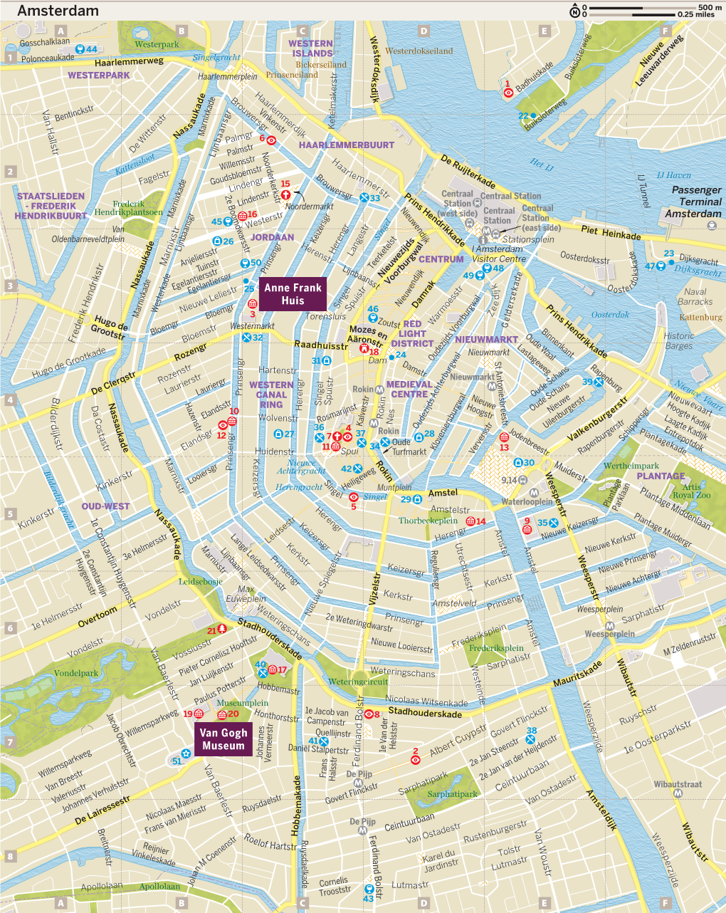 Amsterdam E# 0 0.25 Miles a B C D E F W G E G Chalklaan E E Goss Westerpark WESTERN W E Û# S R Rw 44 T Westerdokseiland E W ISLANDS E T U E 1 Kade Singelgracht O E D