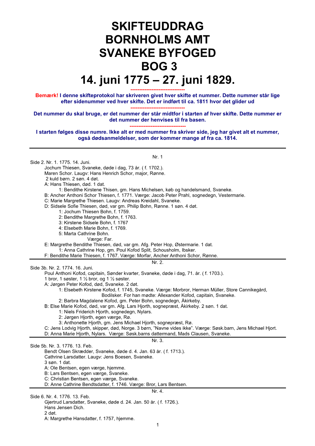 SKIFTEUDDRAG BORNHOLMS AMT SVANEKE BYFOGED BOG 3 14. Juni 1775 – 27. Juni 1829. ------Bemærk! I Denne Skifteprotokol Har Skriveren Givet Hver Skifte Et Nummer