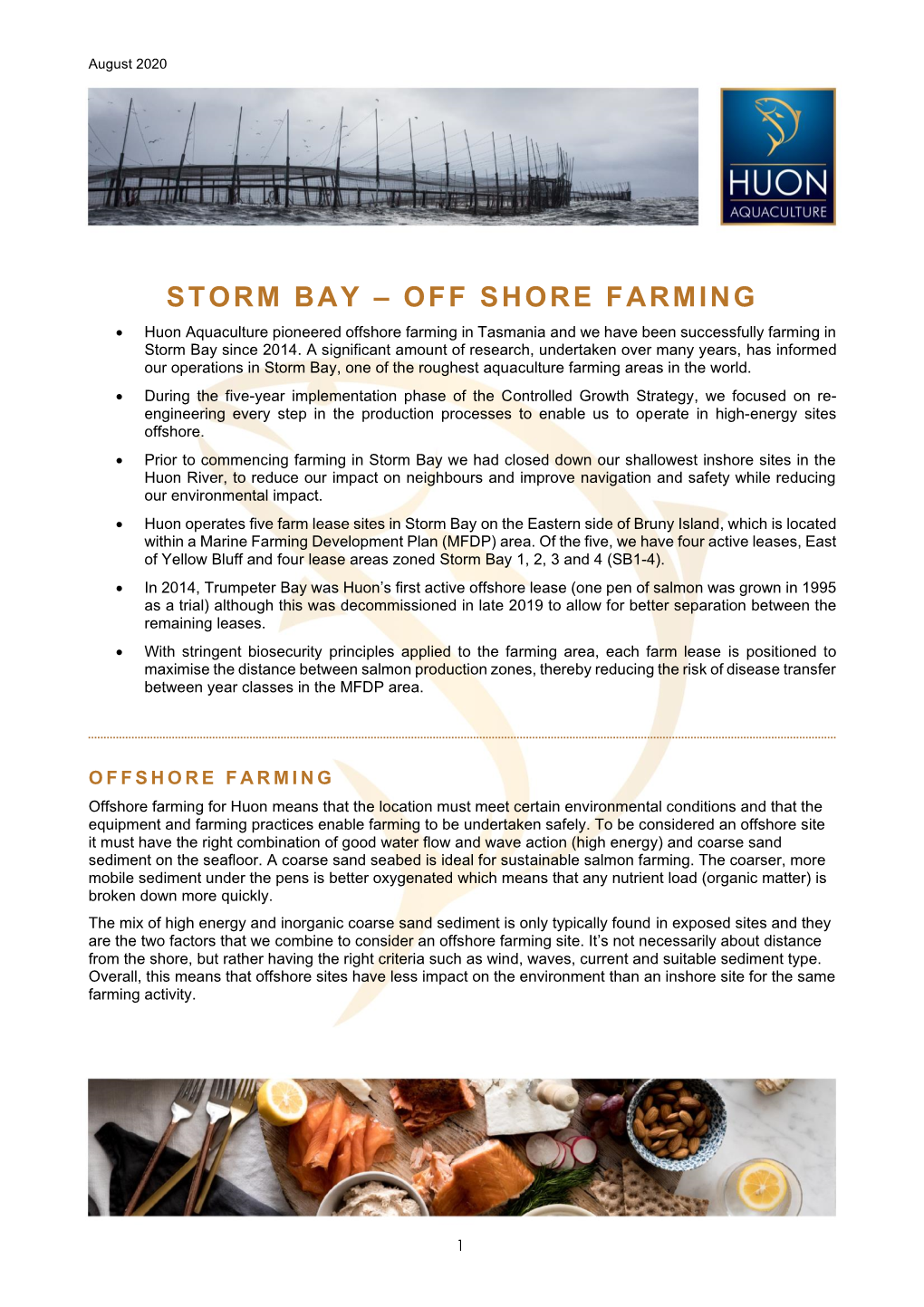 STORM BAY – OFF SHORE FARMING • Huon Aquaculture Pioneered Offshore Farming in Tasmania and We Have Been Successfully Farming in Storm Bay Since 2014