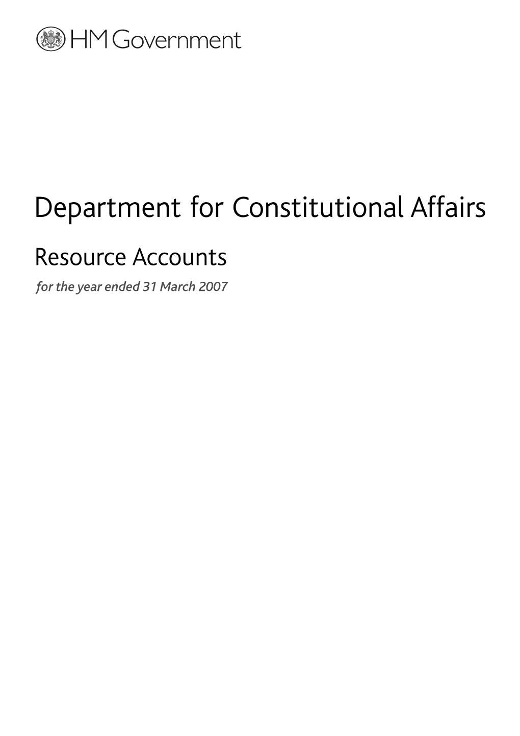 Department for Constitutional Affairs Resource Accounts for the Year Ended 31 March 2007 Department for Constitutional Affairs