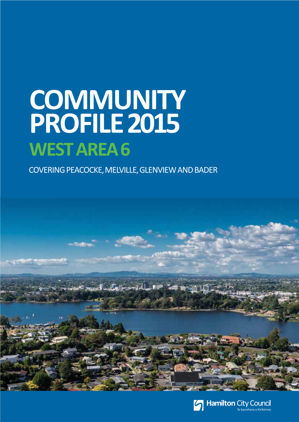 Community Profile 2015 West Area 6 Covering Peacocke, Melville, Glenview and Bader