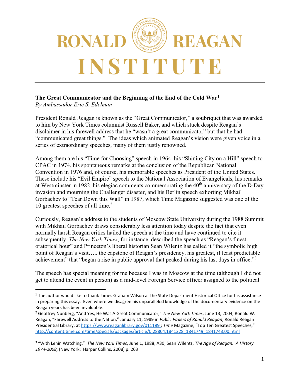 1 the Great Communicator and the Beginning of the End of the Cold War1 by Ambassador Eric S. Edelman President Ronald Reagan Is