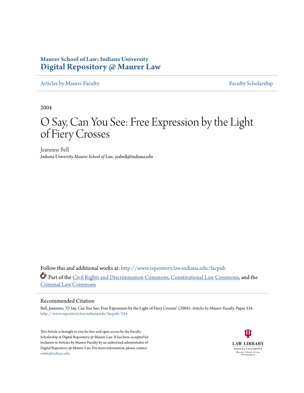 O Say, Can You See: Free Expression by the Light of Fiery Crosses Jeannine Bell Indiana University Maurer School of Law, Jeabell@Indiana.Edu