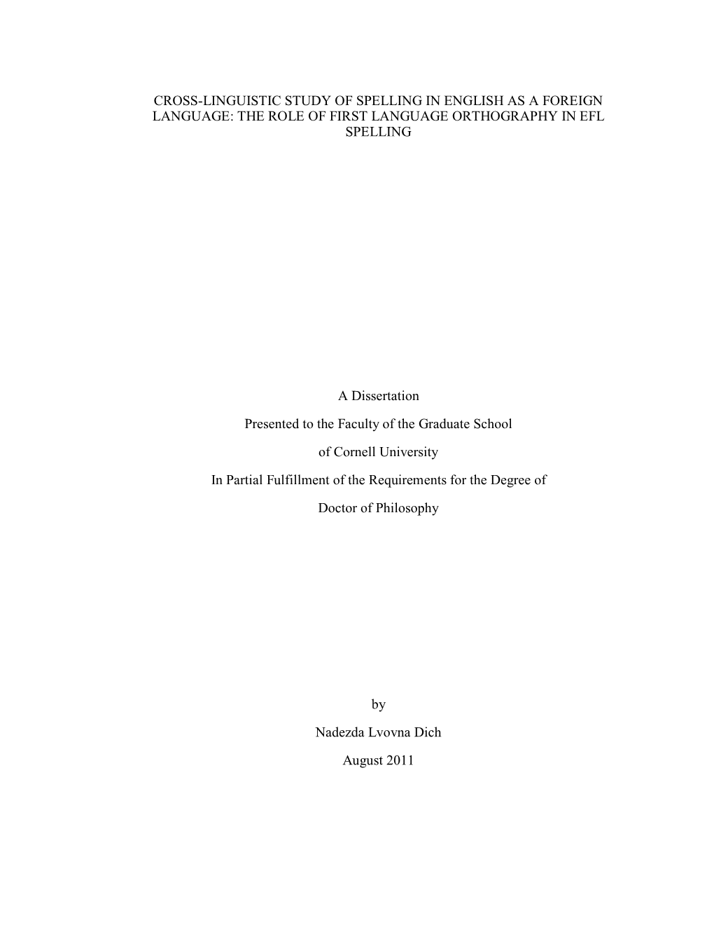 CROSS-LINGUISTIC STUDY of SPELLING in ENGLISH AS a FOREIGN LANGUAGE: the ROLE of FIRST LANGUAGE ORTHOGRAPHY in EFL SPELLING a Di