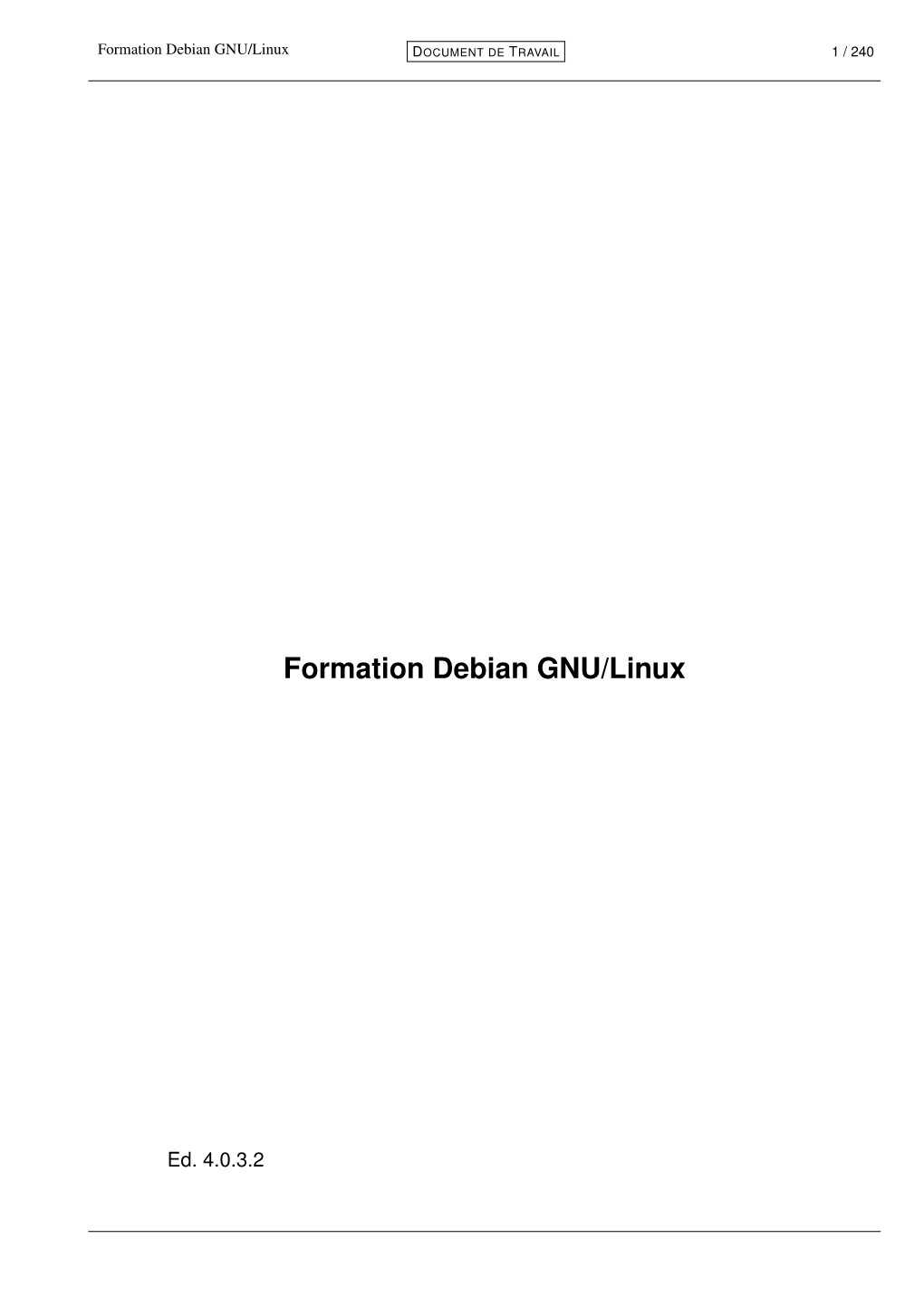 Formation Debian GNU/Linux DOCUMENTDE TRAVAIL 1 / 240