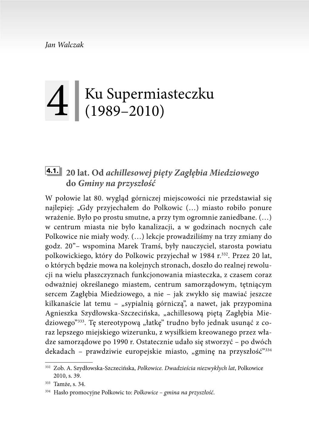 Ku Supermiasteczku (1989–2010)