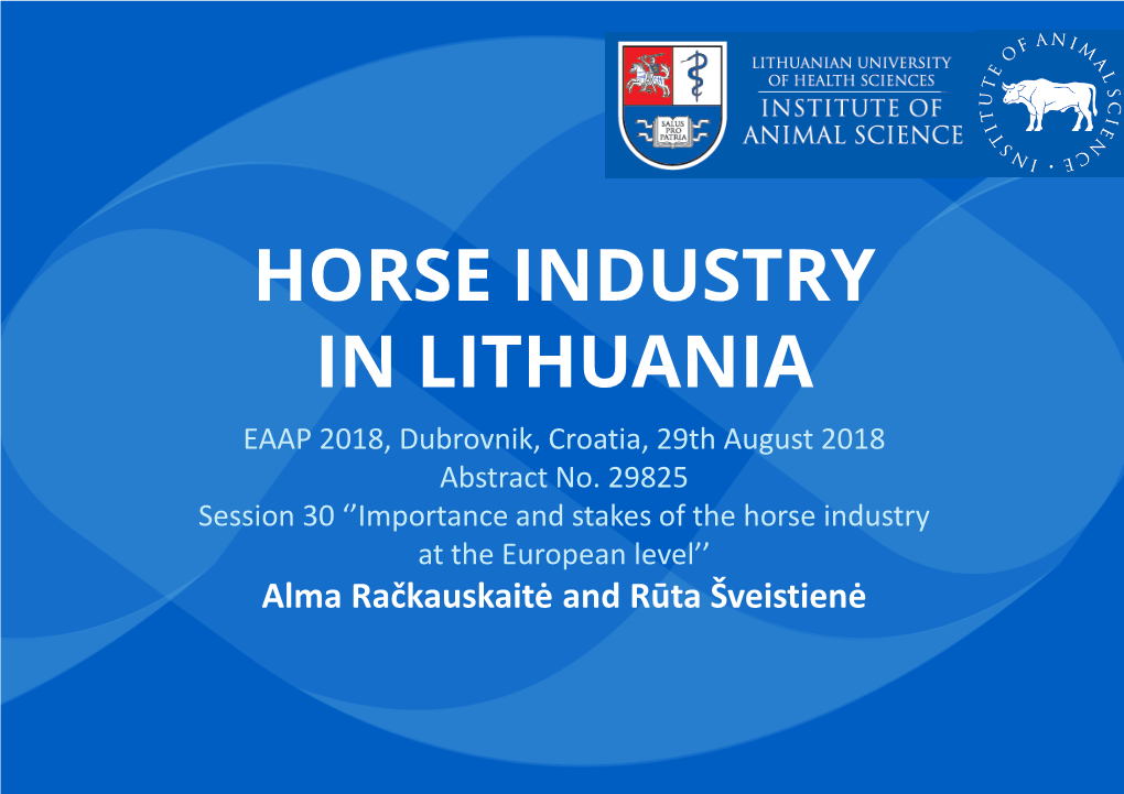 HORSE INDUSTRY in LITHUANIA EAAP 2018, Dubrovnik, Croatia, 29Th August 2018 Abstract No