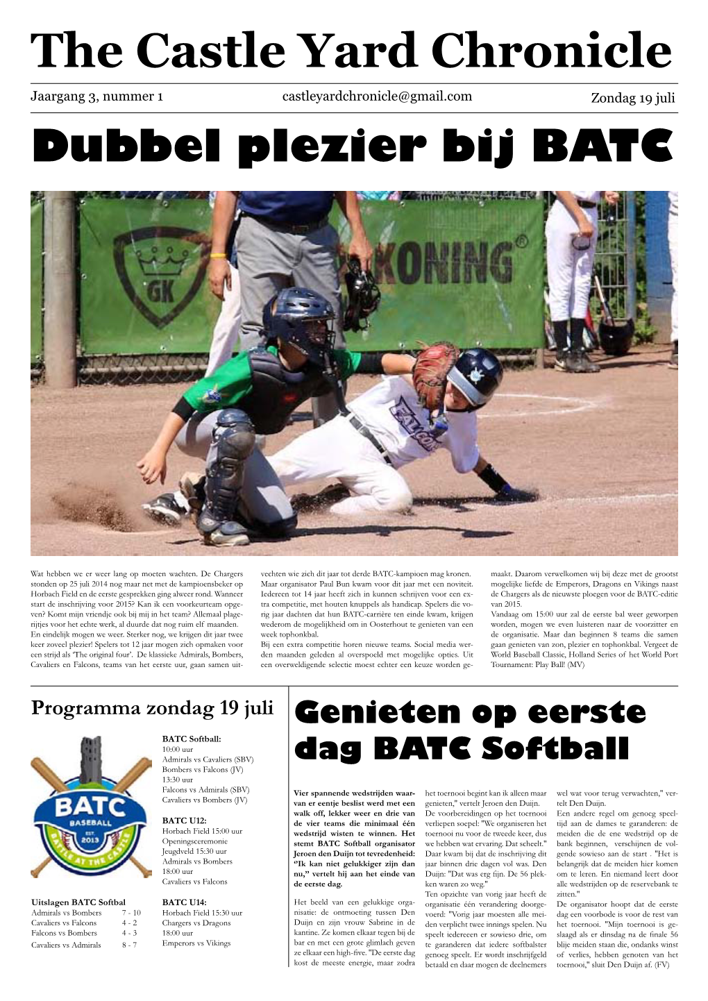 The Castle Yard Chronicle Jaargang 3, Nummer 1 Castleyardchronicle@Gmail.Com Zondag 19 Juli Dubbel Plezier Bij BATC