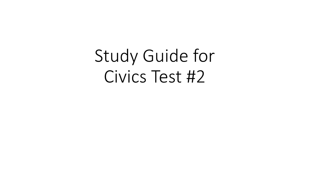 Study Guide for Civics Test #2 1