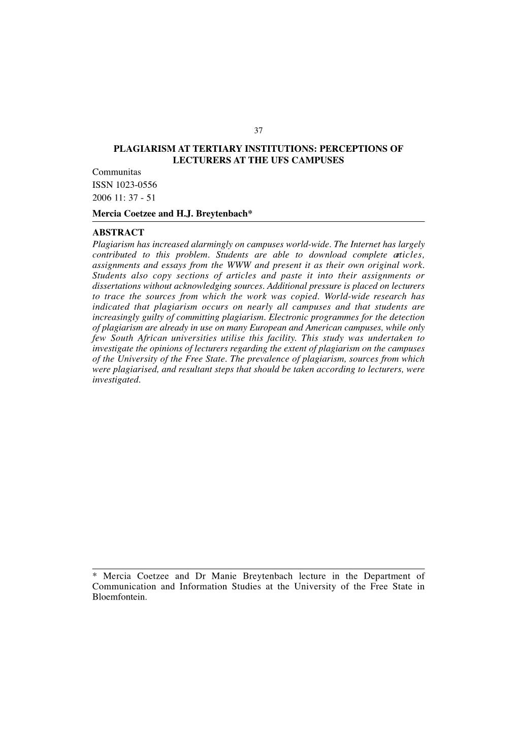 PLAGIARISM at TERTIARY INSTITUTIONS: PERCEPTIONS of LECTURERS at the UFS CAMPUSES Communitas ISSN 1023-0556 2006 11: 37 - 51 Mercia Coetzee and H.J