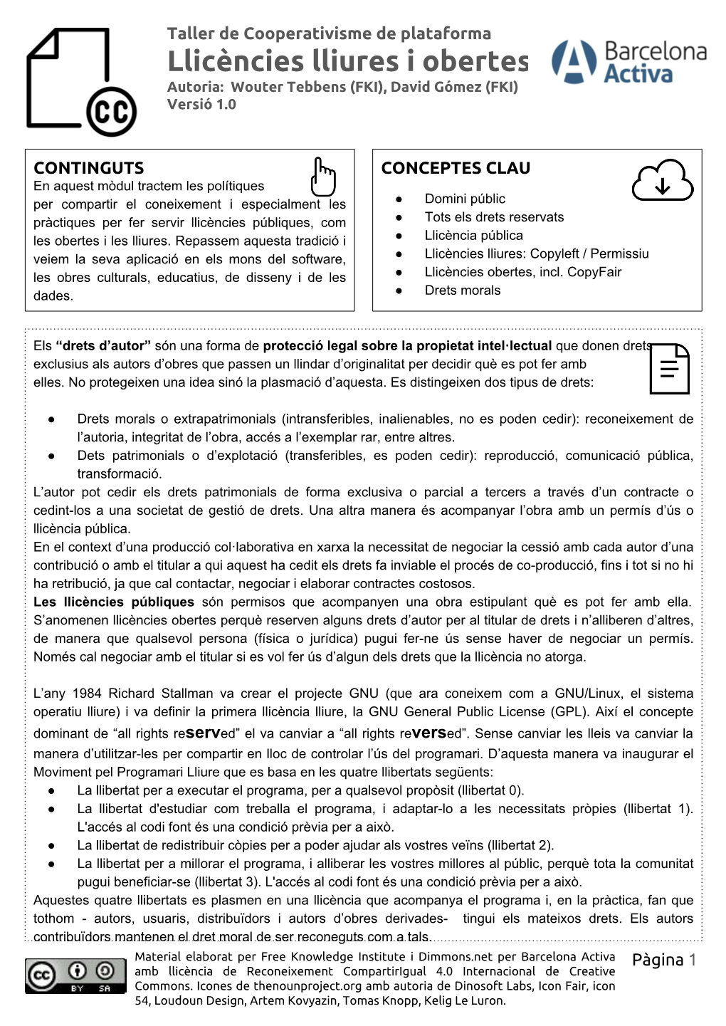 Llicències Lliures I Obertes Autoria: Wouter Tebbens (FKI), David Gómez (FKI) Versió 1.0