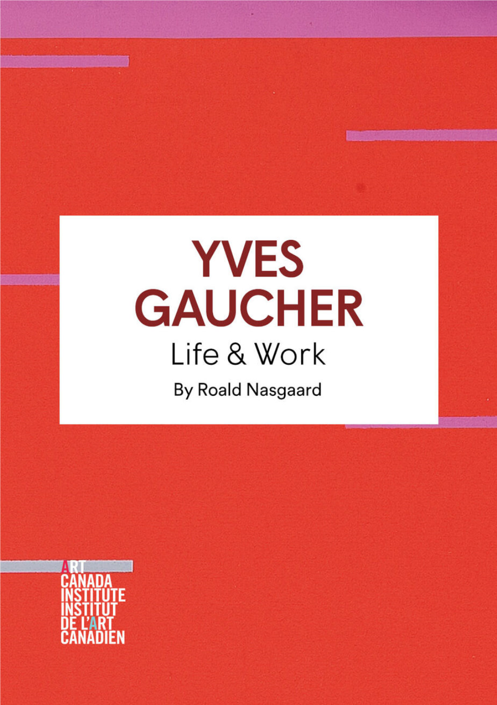 YVES GAUCHER Life & Work by Roald Nasgaard