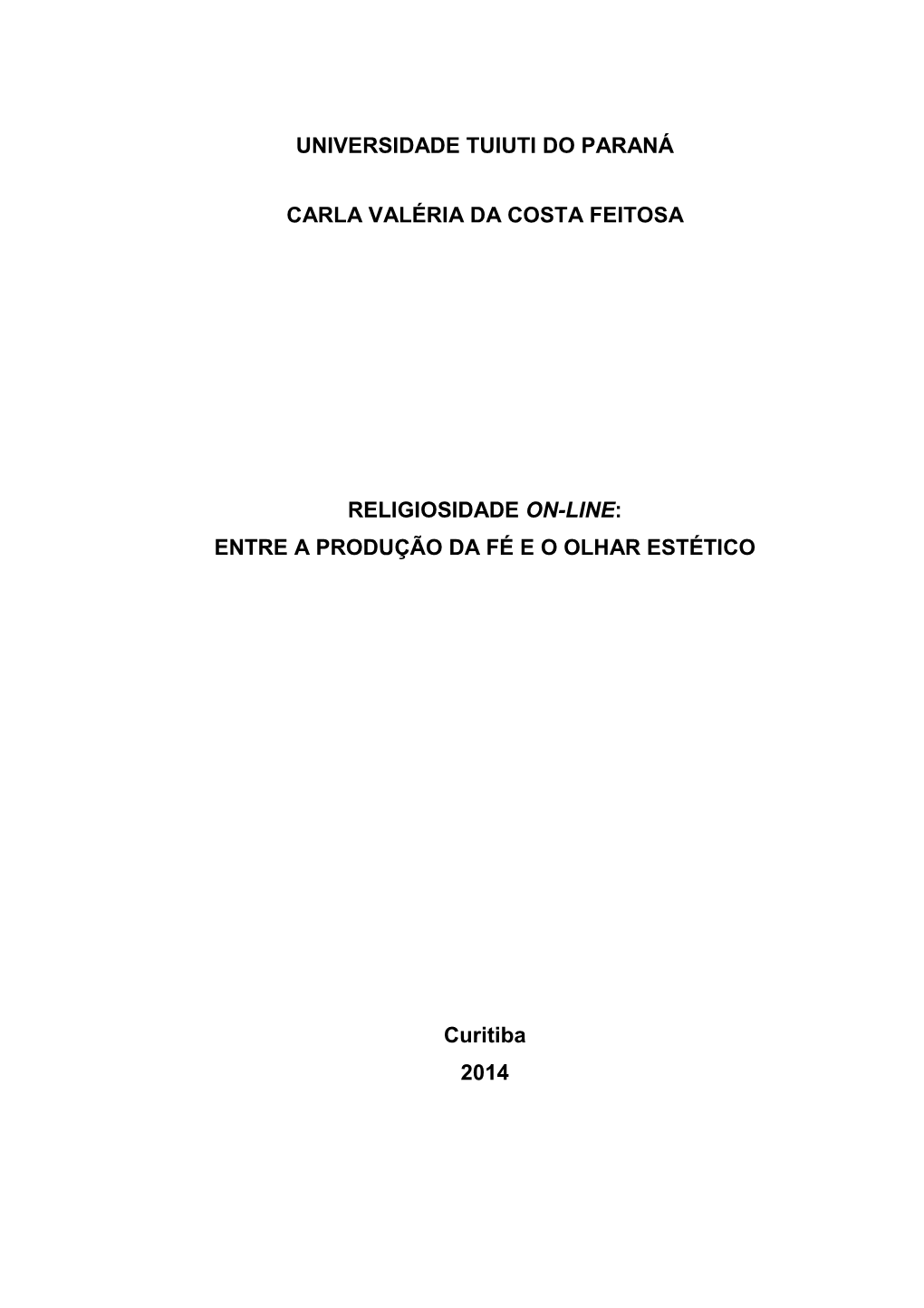 Carla Valéria Da Costa Feitosa Religiosidade On-Line: Entre a Produção Da Fé E O Olhar Estético