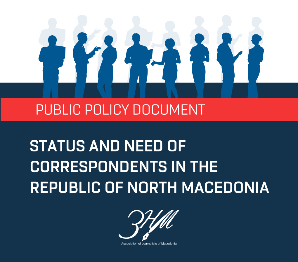 Association of Journalists of Macedonia PUBLIC POLICY DOCUMENT STATUS and NEED of CORRESPONDENTS in the REPUBLIC of NORTH MACEDONIA