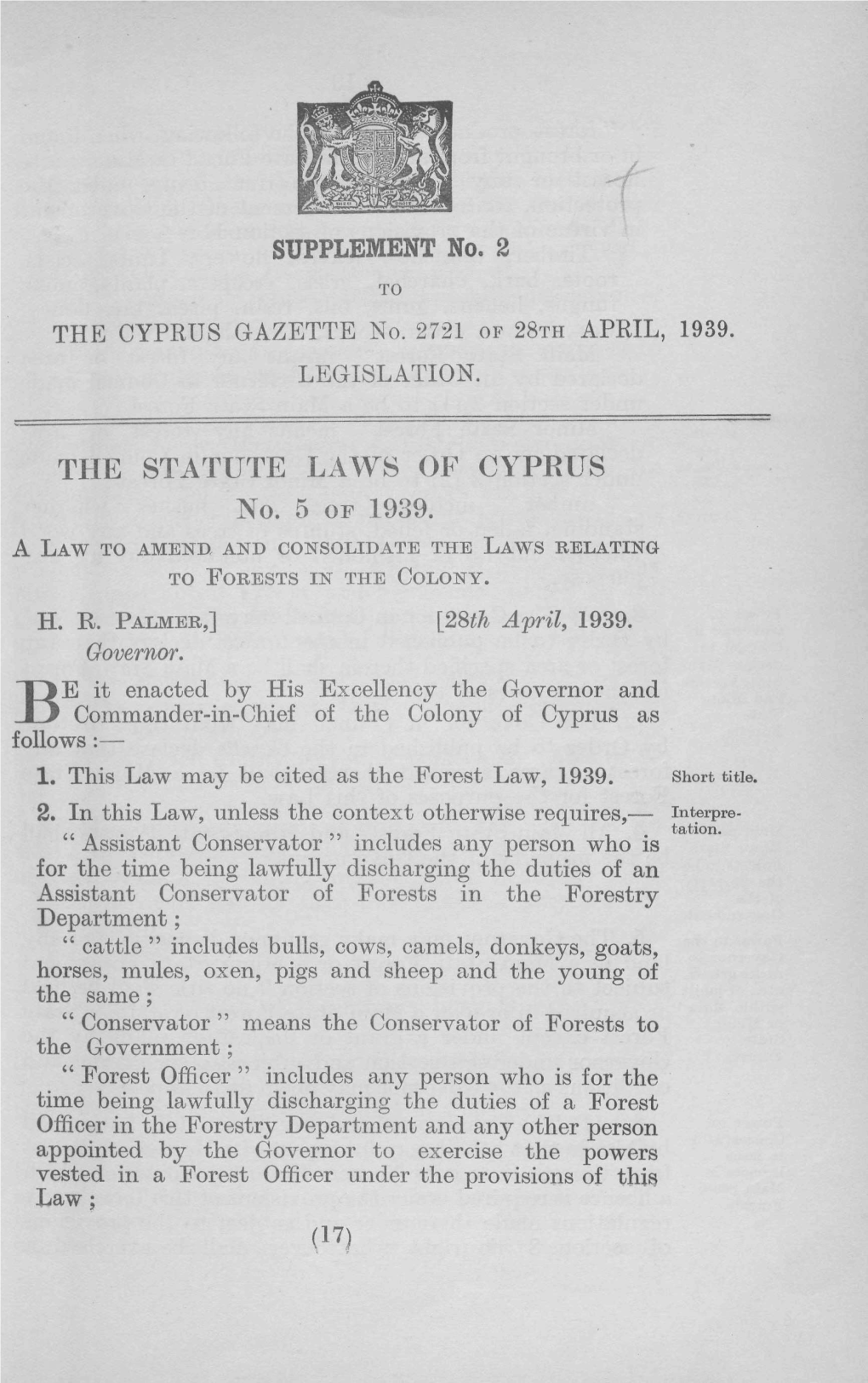 THE STATUTE LAWS of CYPRUS No. 5 Or 1939. a LAW to AMEND, and CONSOLIDATE the LAWS RELATING to FORESTS in the COLONY