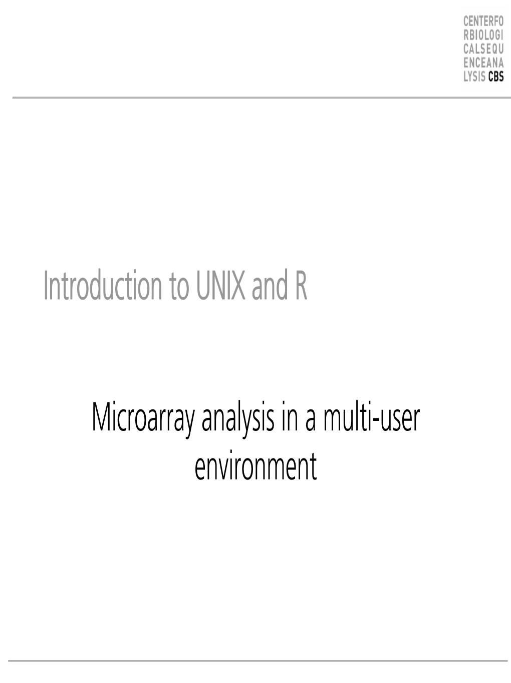 Introduction to UNIX and R Microarray Analysis in a Multi-User Environment