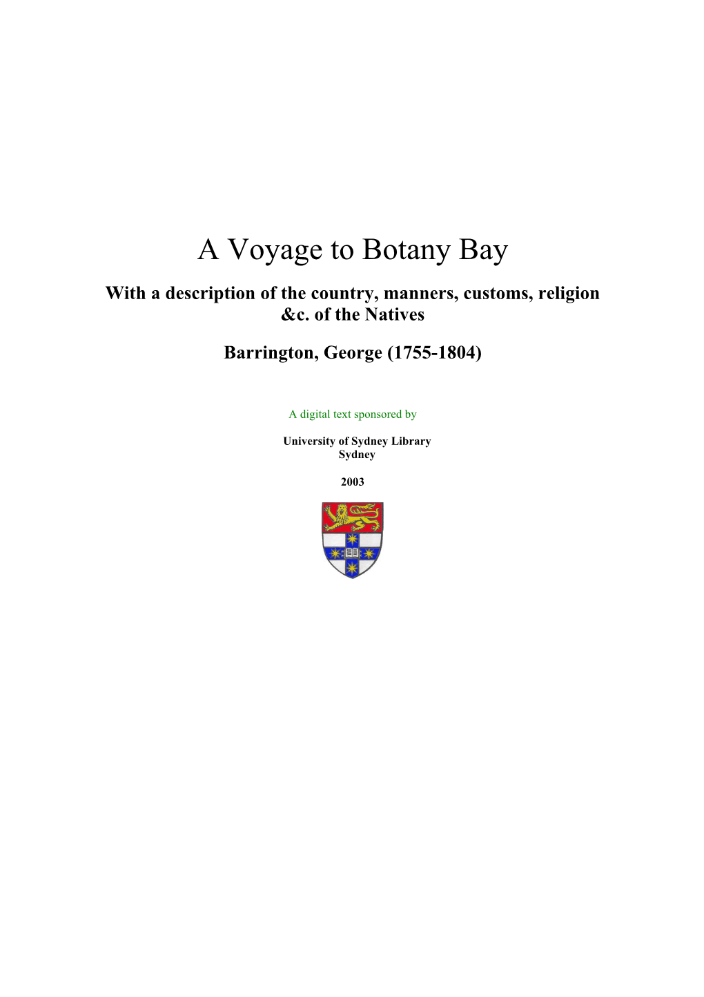 A Voyage to Botany Bay with a Description of the Country, Manners, Customs, Religion &C