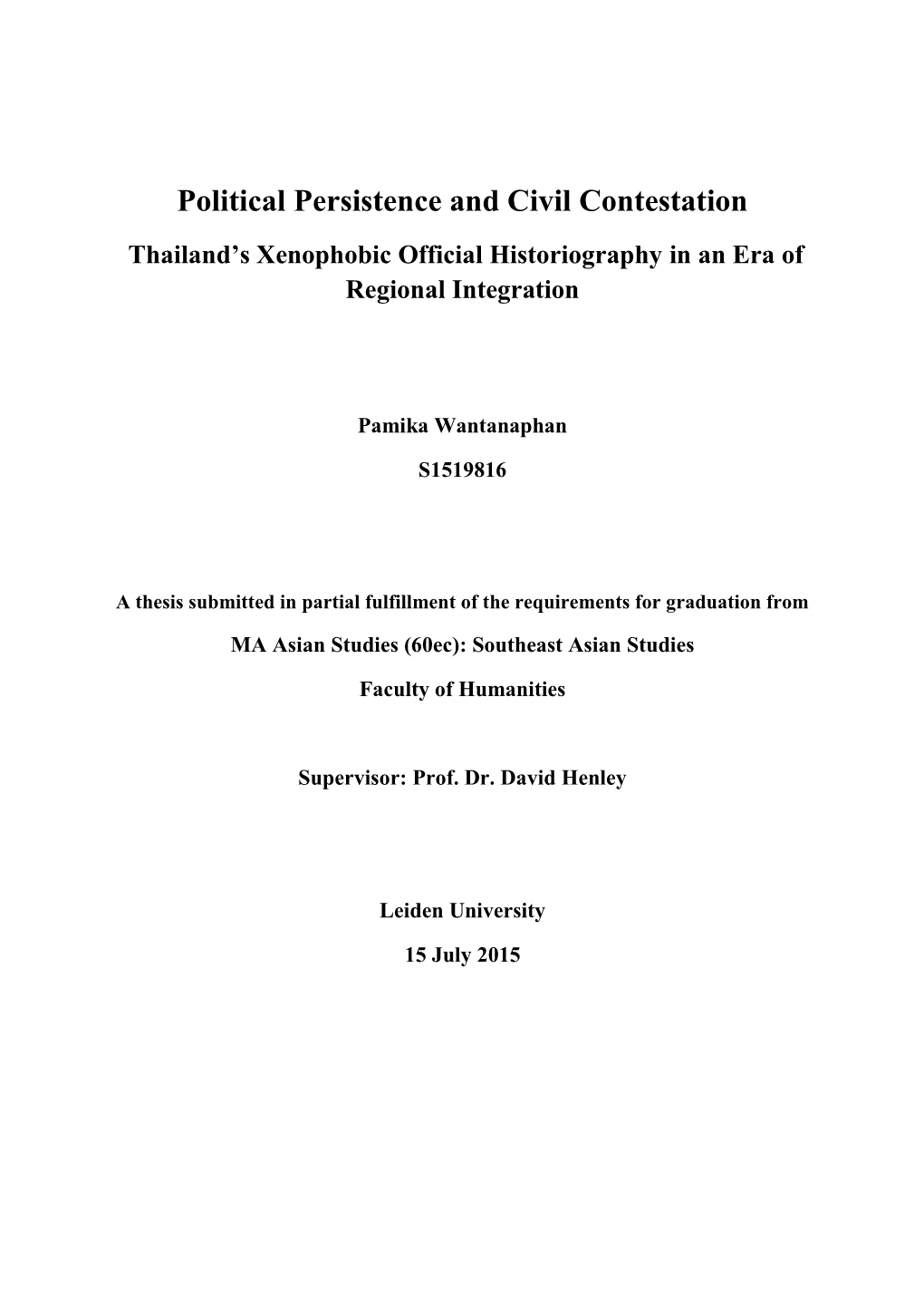 Political Persistence and Civil Contestation Thailand’S Xenophobic Official Historiography in an Era of Regional Integration