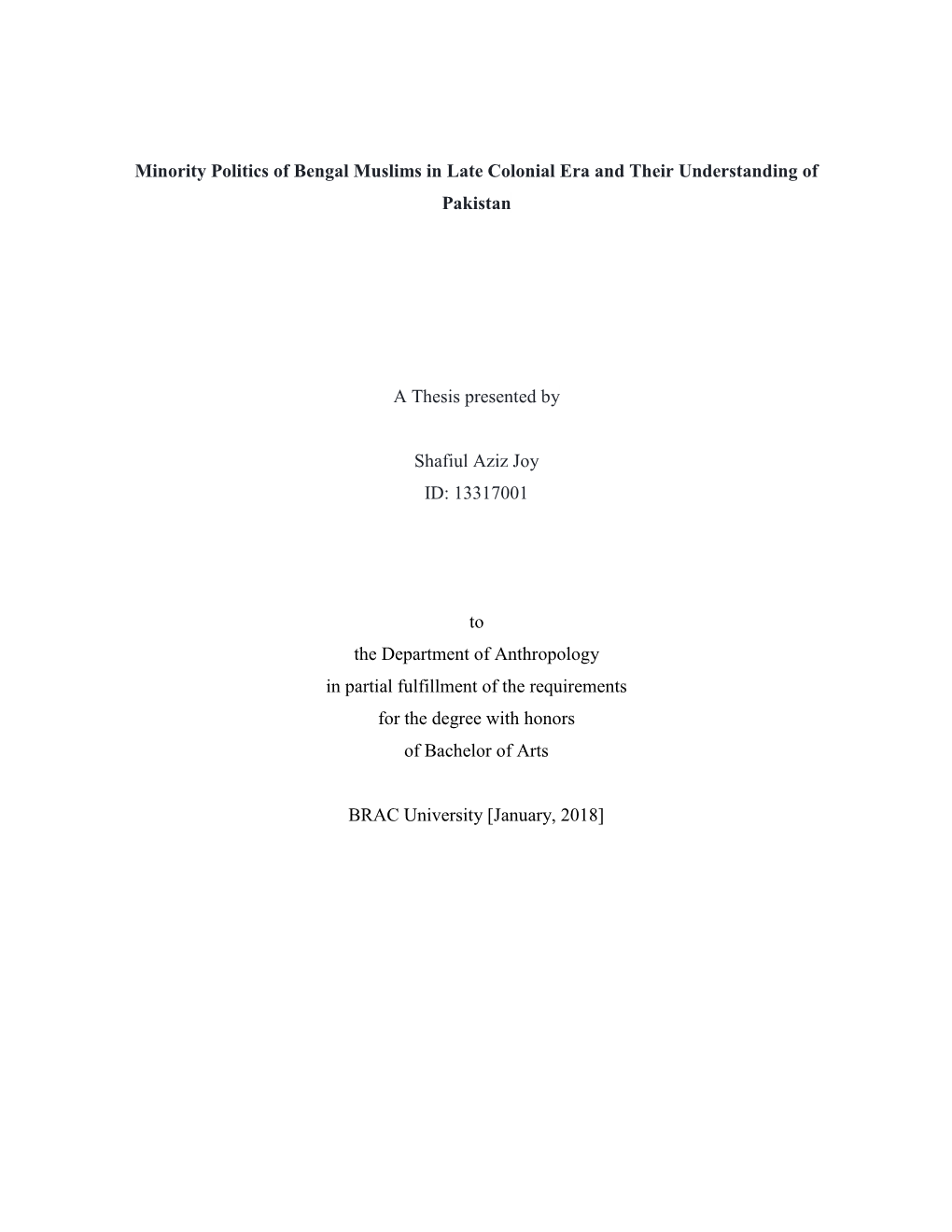 Minority Politics of Bengal Muslims in Late Colonial Era and Their Understanding of Pakistan a Thesis Presented by Shafiul Aziz