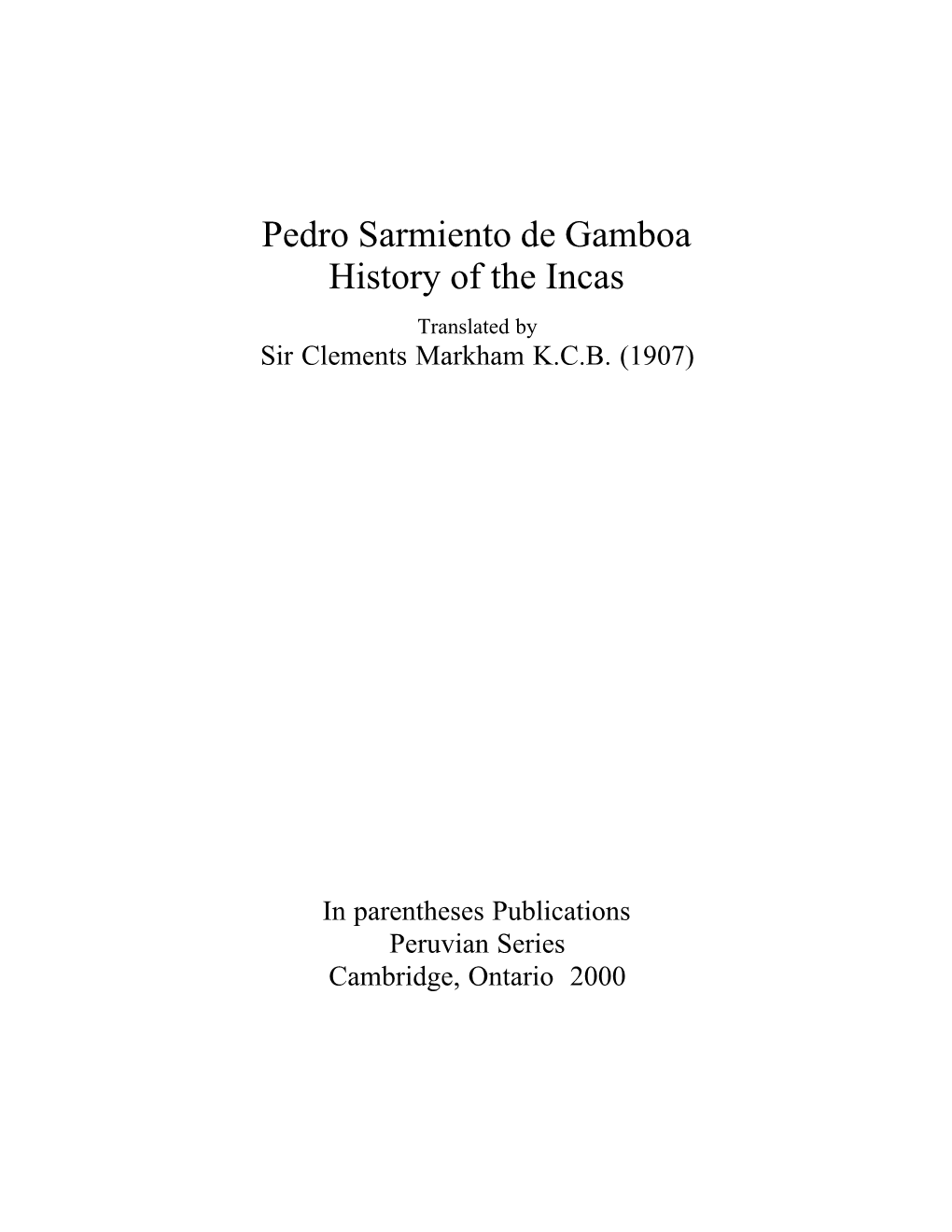 Pedro Sarmiento De Gamboa History of the Incas Translated by Sir Clements Markham K.C.B