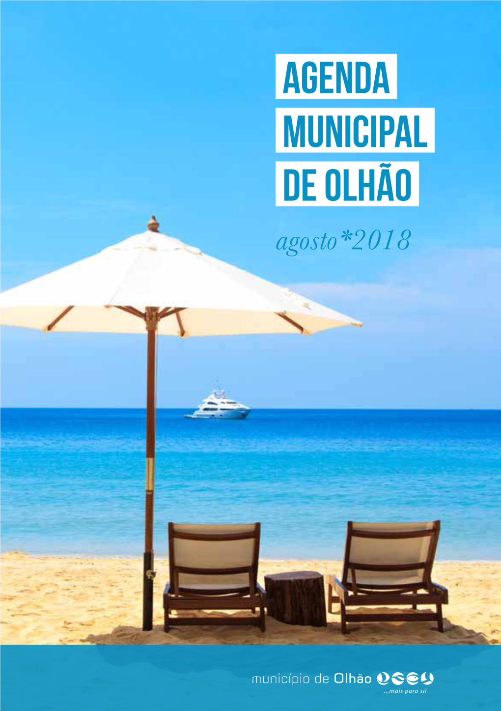 AGENDA MUNICIPAL DE OLHÃO Agosto*2018 António Miguel Pina O Presidente Dacâmaramunicipal, Excelência