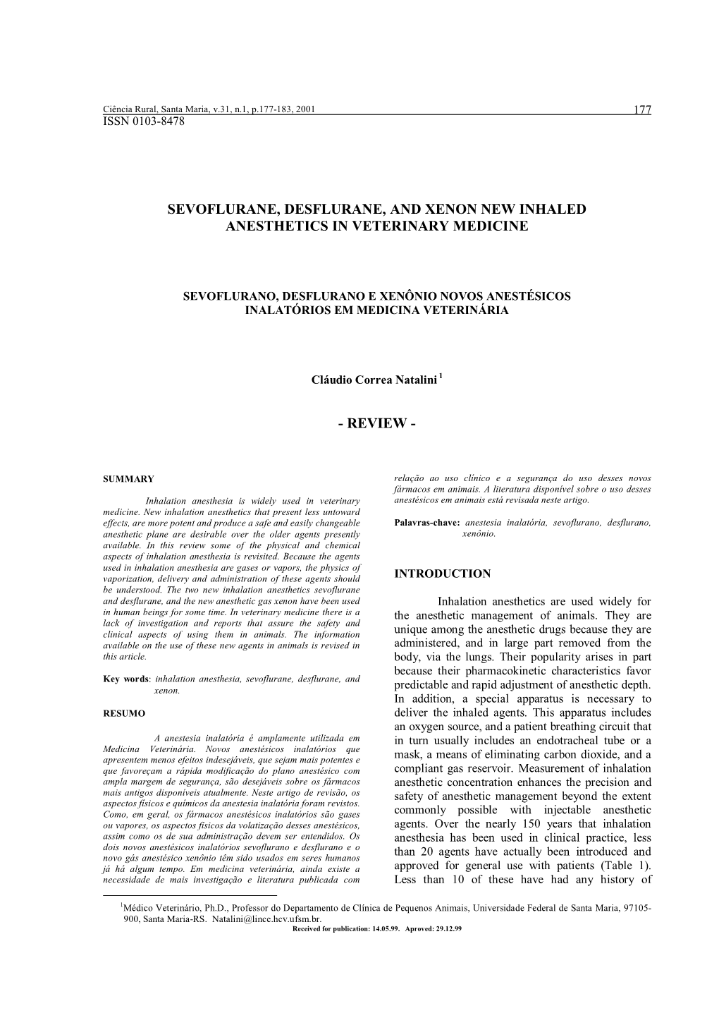 Sevoflurane, Desflurane, and Xenon New Inhaled Anesthetics in Veterinary Medicine