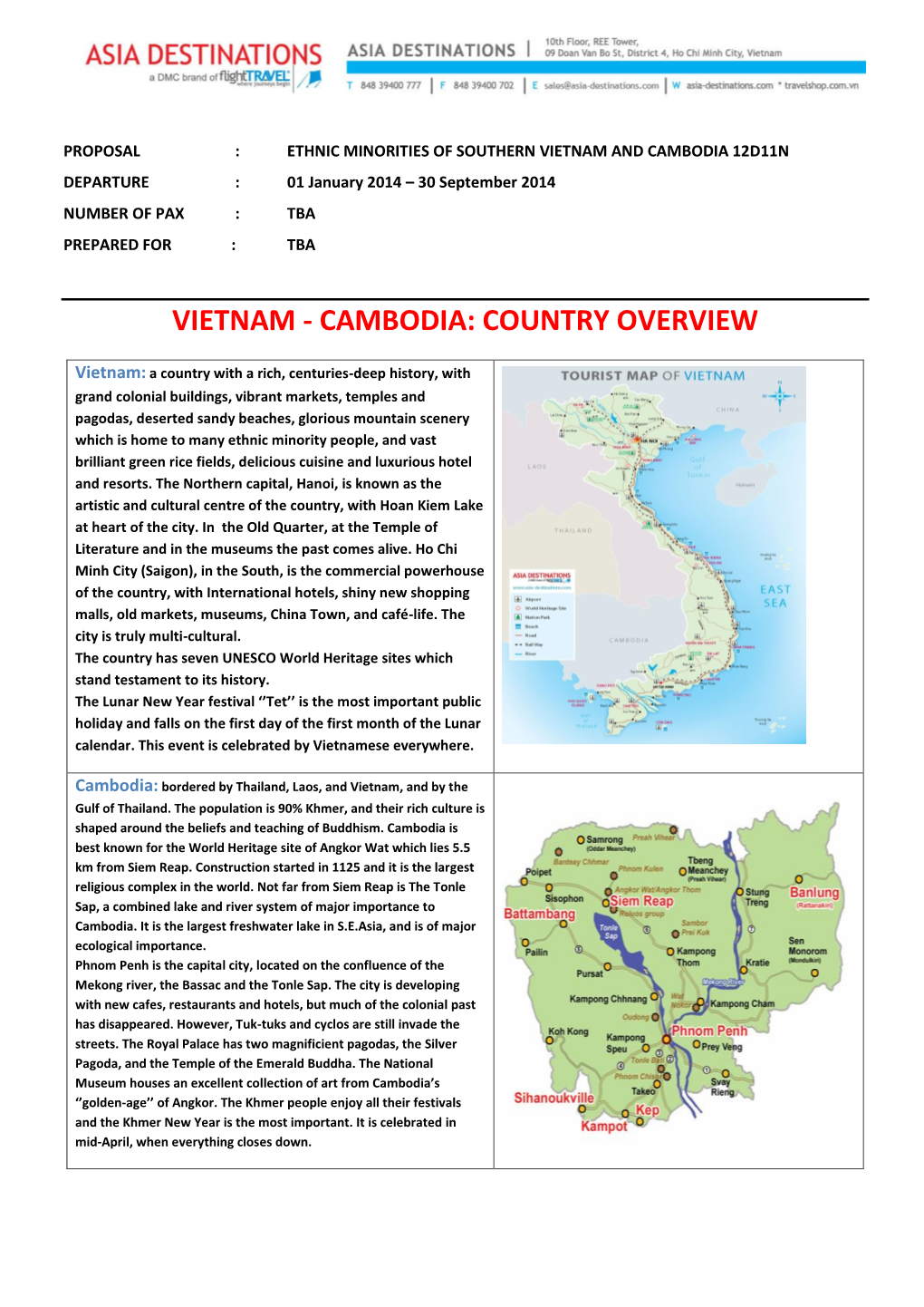 VIETNAM and CAMBODIA 12D11N DEPARTURE : 01 January 2014 – 30 September 2014 NUMBER of PAX : TBA PREPARED for : TBA