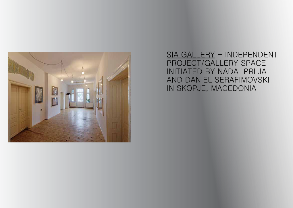 SIA Gallery - Independent Project/Gallery Space Initiated by Nada Prlja and Daniel Serafimovski in Skopje, Macedonia About Sia Gallery