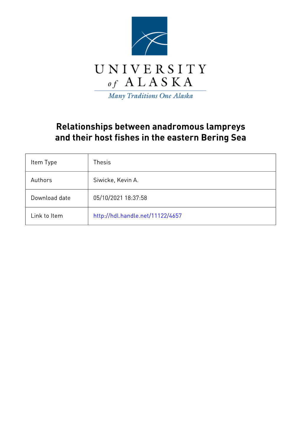 RELATIONSHIPS BETWEEN ANADROMOUS LAMPREYS and THEIR HOST FISHES in the EASTERN BERING SEA by Kevin A. Siwicke RECOMMENDED: Dr. T