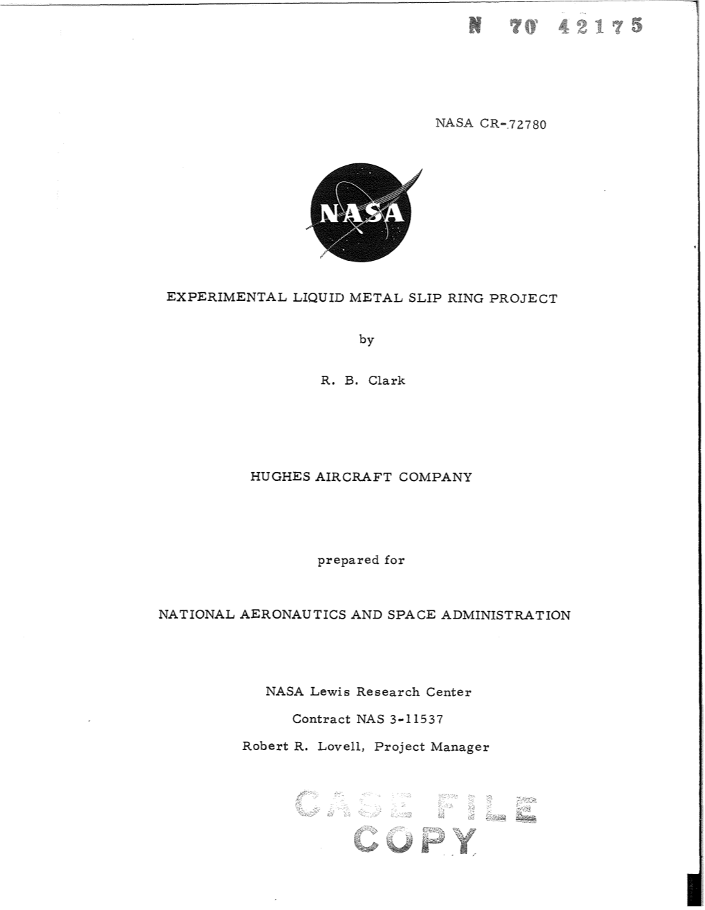 EXPERIMENTAL LIQUID METAL SLIP RING PROJECT by R. B. Clark HUGHES AIRCRAFT COMPANY Prepared for NATIONAL AERONAUTICS and SPACE A