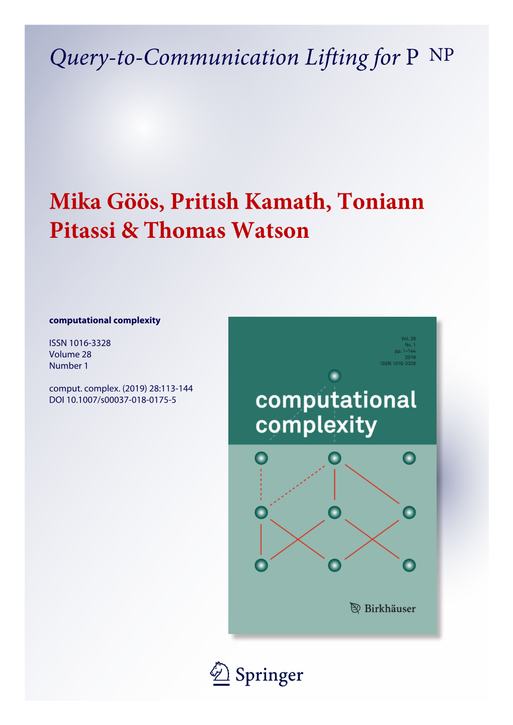 Query-To-Communication Lifting for P NP Mika Göös, Pritish Kamath