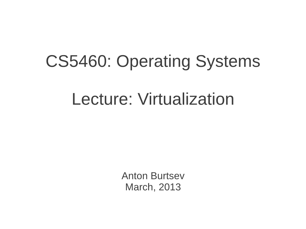 CS5460: Operating Systems Lecture: Virtualization