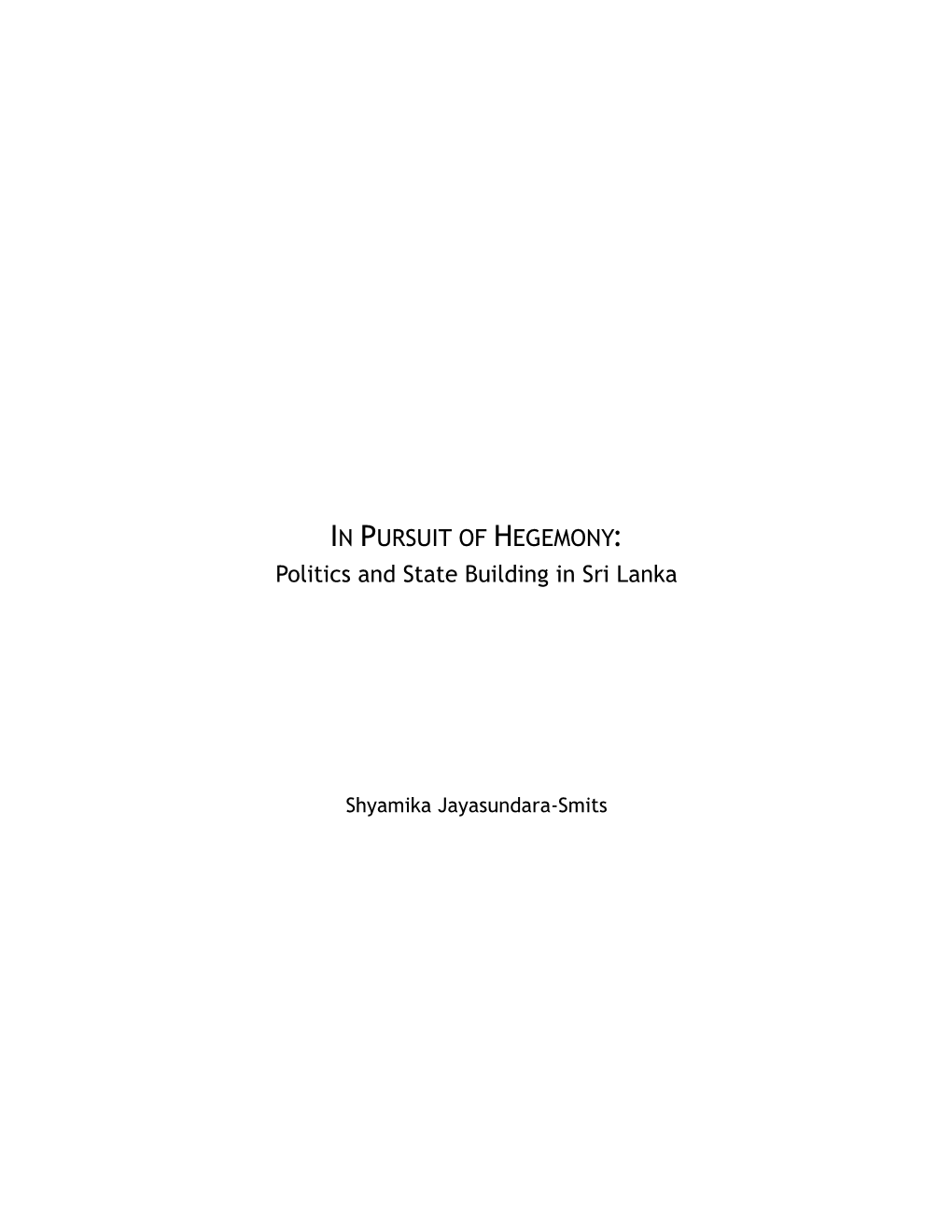 IN PURSUIT of HEGEMONY: Politics and State Building in Sri Lanka