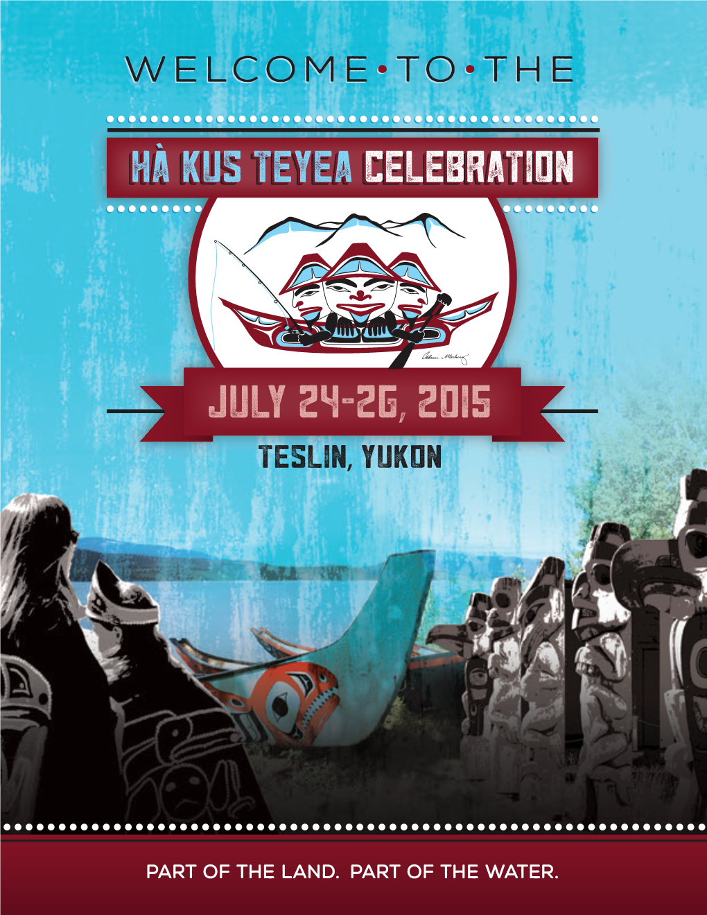 July 24 26, 2015 Teslin, Yukon Welcome Messages