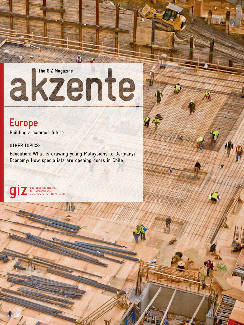 Europe Building a Common Future Other Topics: Education: What Is Drawing Young Malaysians to Germany? Economy: How Specialists Are Opening Doors in Chile Contents
