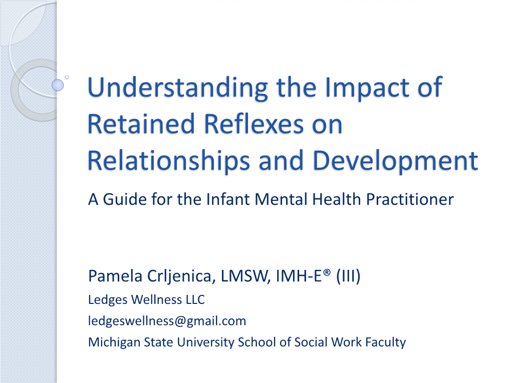 Understanding the Impact of Retained Reflexes on Relationships and Development a Guide for the Infant Mental Health Practitioner