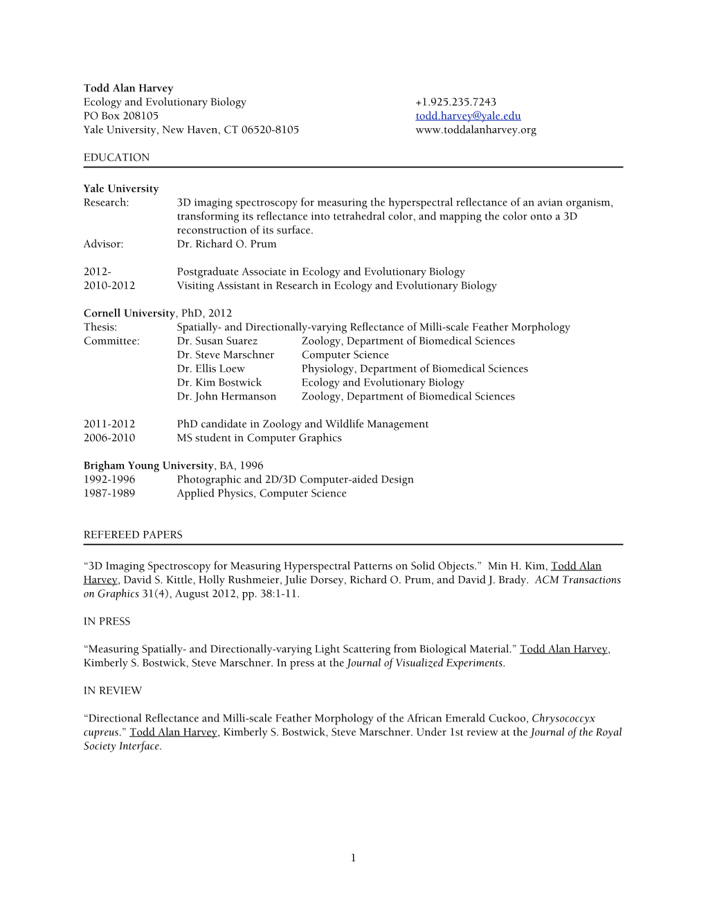 Todd Alan Harvey Ecology and Evolutionary Biology +1.925.235.7243 PO Box 208105 Todd.Harvey@Yale.Edu Yale University, New Haven, CT 06520-8105