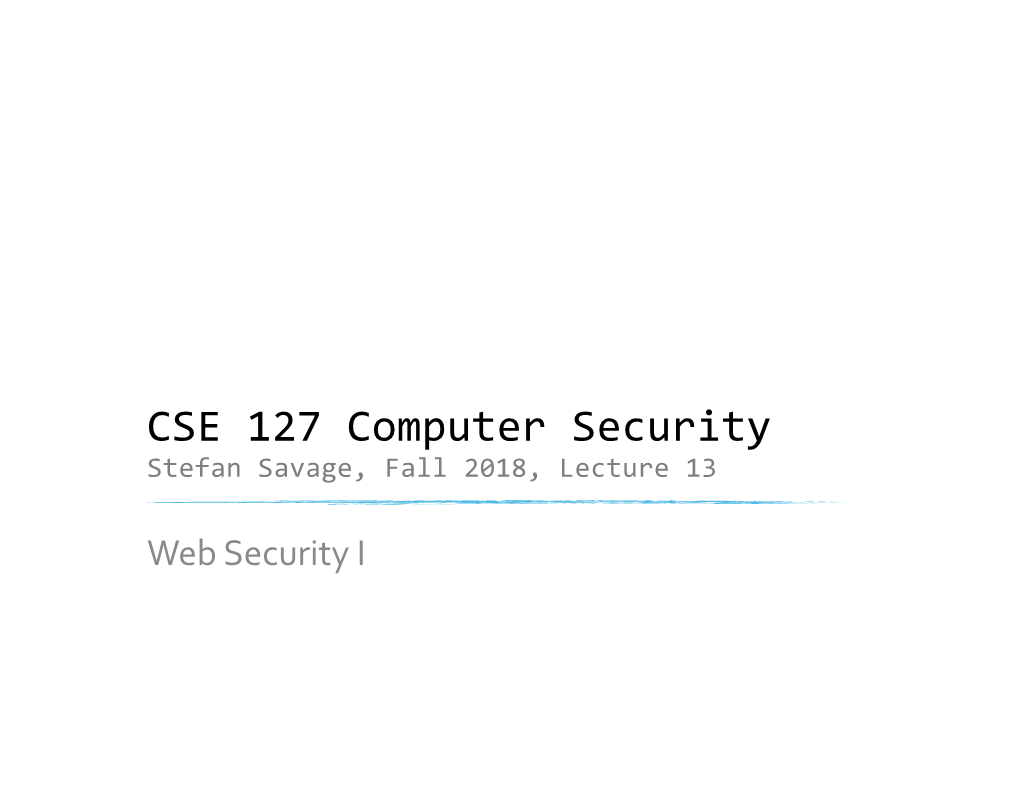 CSE 127 Computer Security Stefan Savage, Fall 2018, Lecture 13
