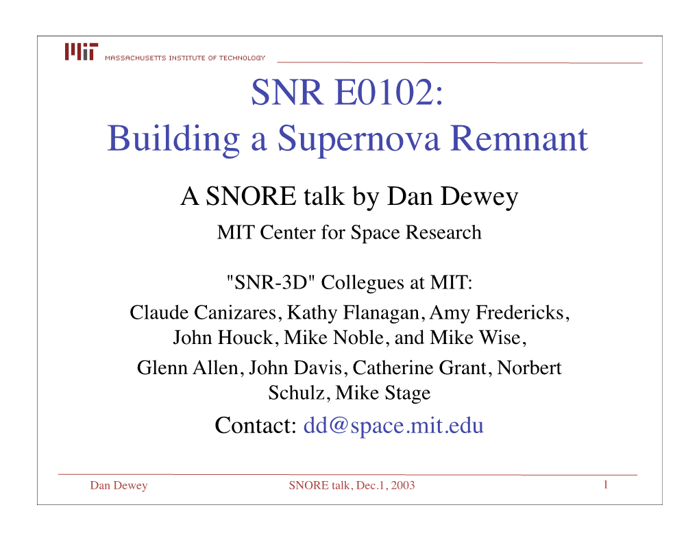 SNR E0102: Building a Supernova Remnant a SNORE Talk by Dan Dewey MIT Center for Space Research