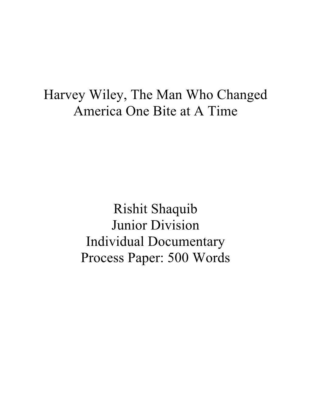 Harvey Wiley, the Man Who Changed America One Bite at a Time Rishit Shaquib Junior Division Individual Documentary Process Pape