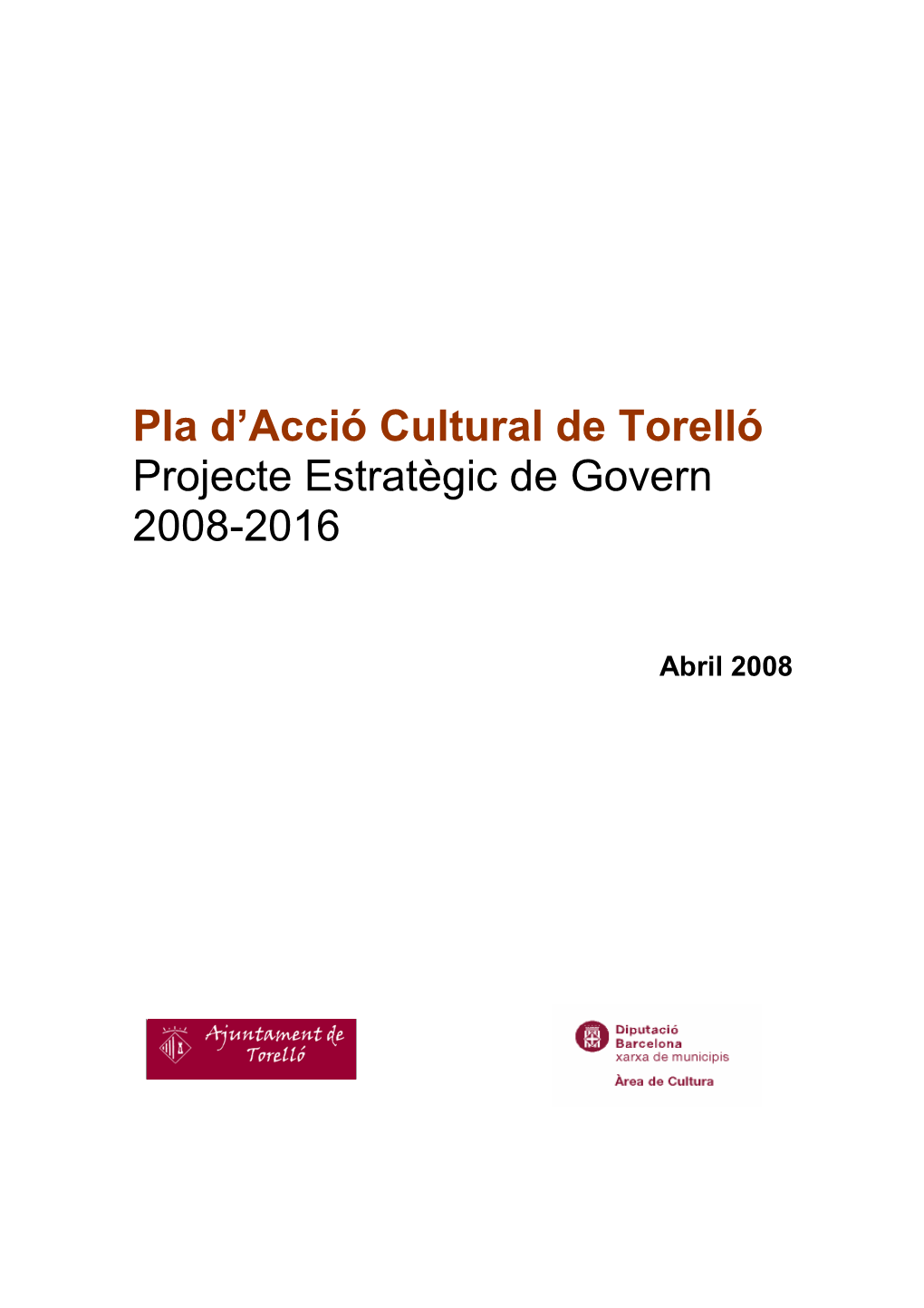 Pla D'acció Cultural De Torelló Projecte Estratègic De Govern 2008