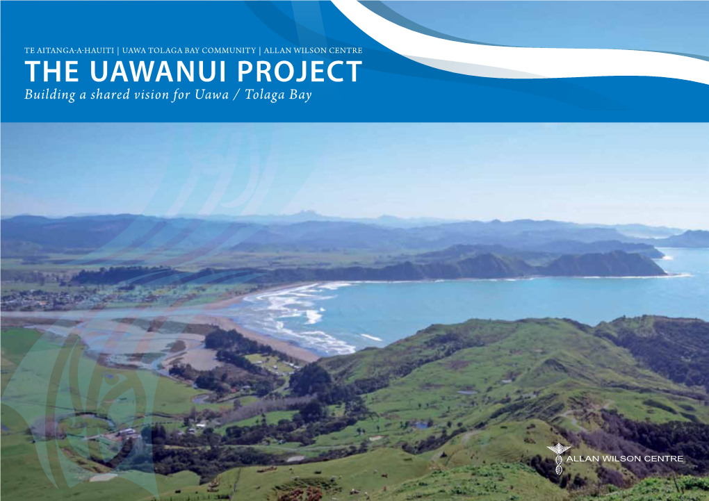 The UAWANUI Project Building a Shared Vision for Uawa / Tolaga Bay the Uawanui Project Hei Tahu Whakapapa Okuri