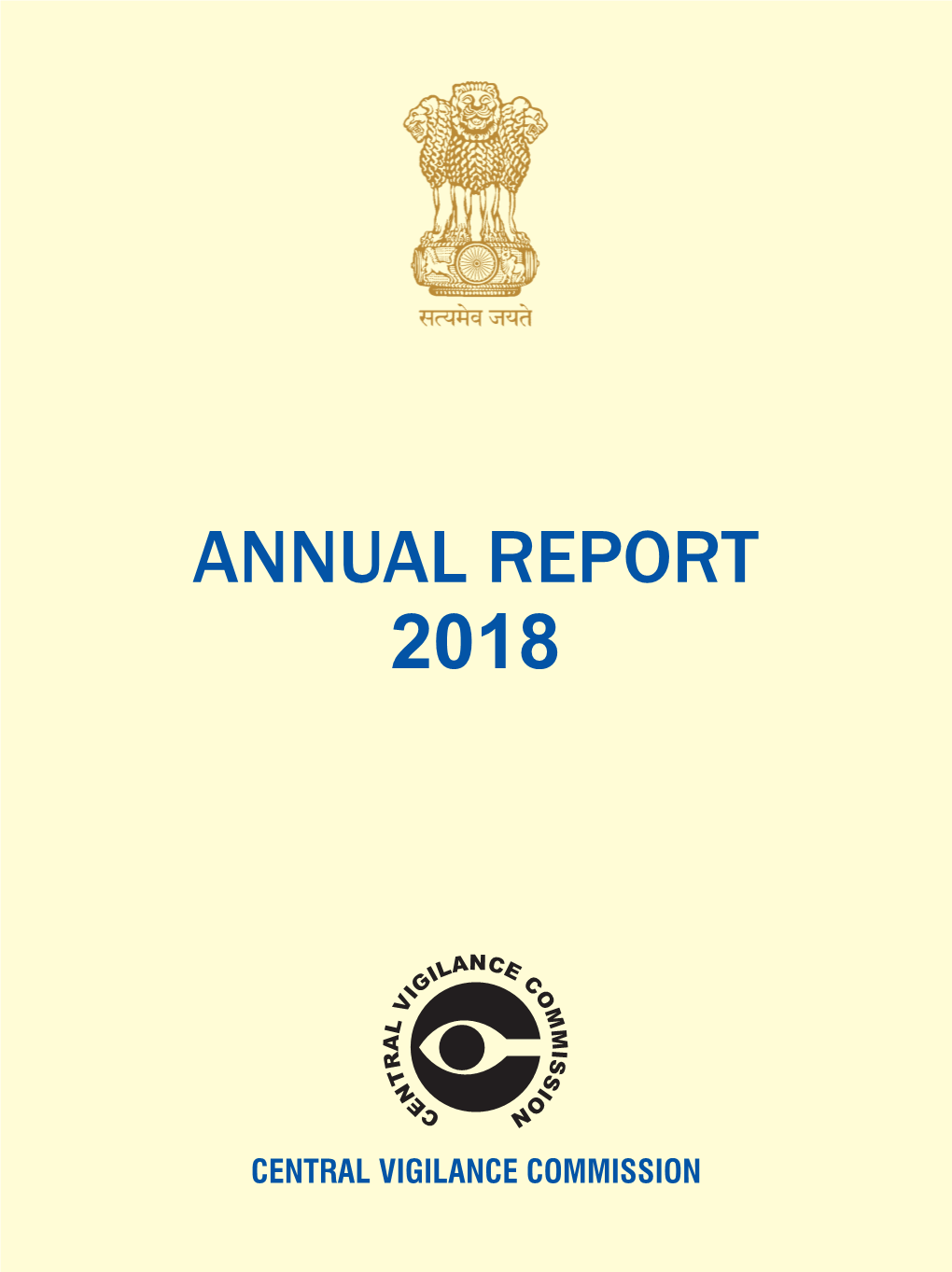 ANNUAL REPORT 2018 an OVERVIEW L Central Vigilance Commission Is the Apex Integrity Institution of India, Created in 1964 to Address Governmental Corruption