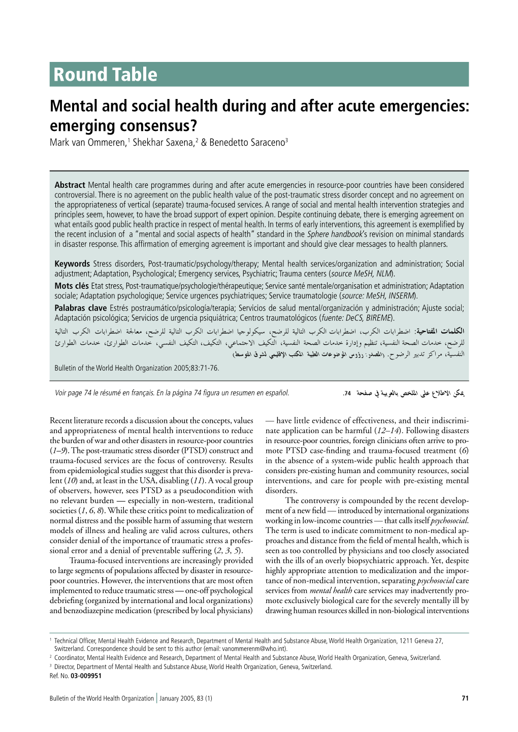 Round Table Mental and Social Health During and After Acute Emergencies: Emerging Consensus? Mark Van Ommeren,1 Shekhar Saxena,2 & Benedetto Saraceno3