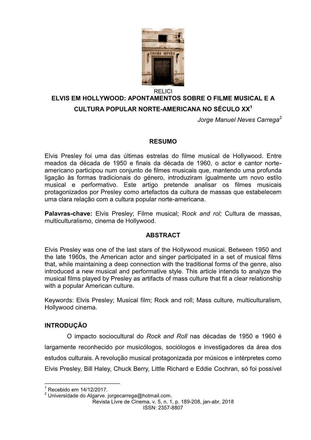 ELVIS EM HOLLYWOOD: APONTAMENTOS SOBRE O FILME MUSICAL E a CULTURA POPULAR NORTE-AMERICANA NO SÉCULO XX1 Jorge Manuel Neves Carrega2