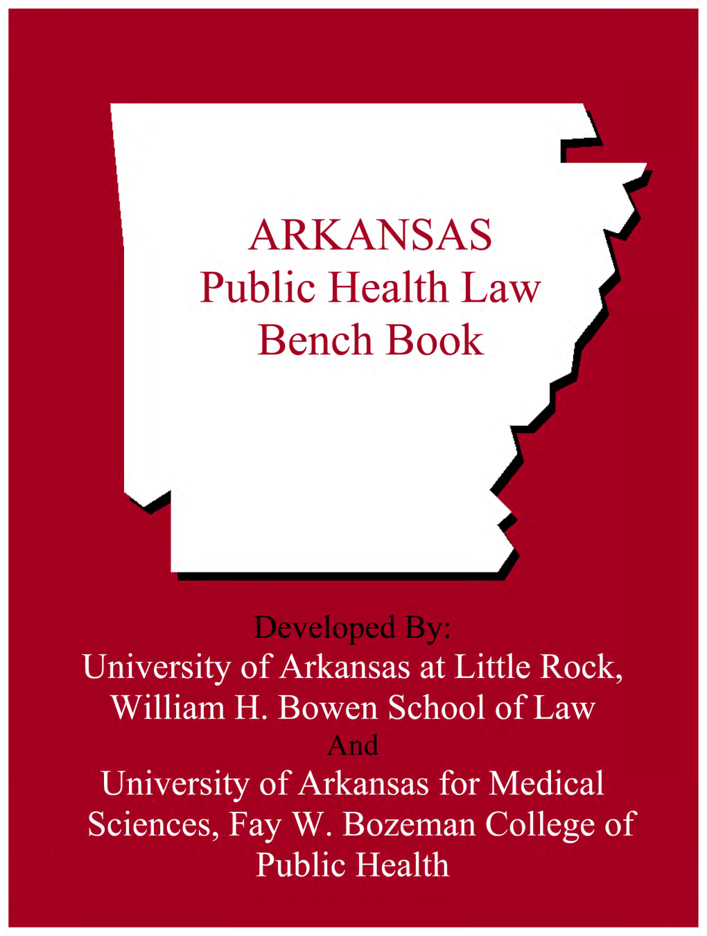 Arkansas Public Health Law Bench Book Was Provided by the University of Arkansas at Little Rock, William H