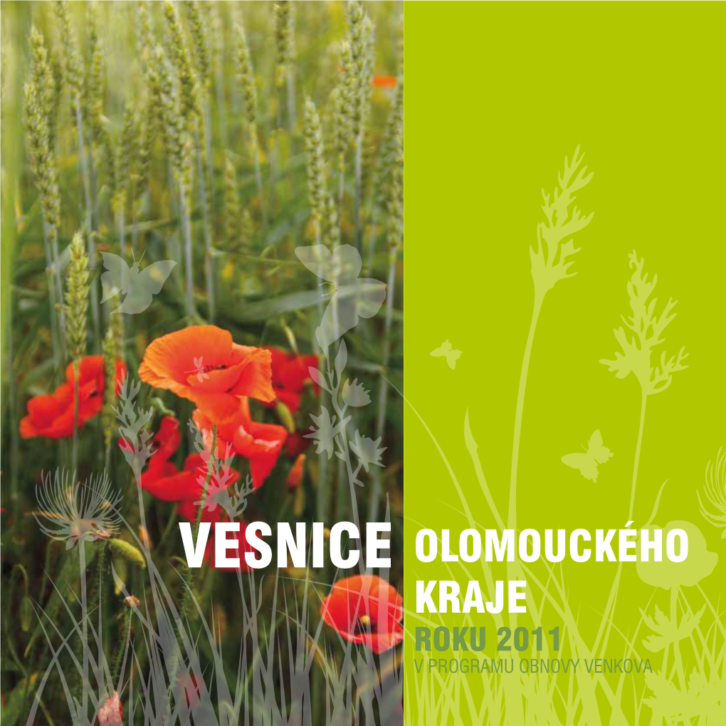 VESNICE OLOMOUCKÉHO KRAJE ROKU 2011 V PROGRAMU OBNOVY VENKOVA Úvodní Slovo Hejtmana Olomouckého Kraje