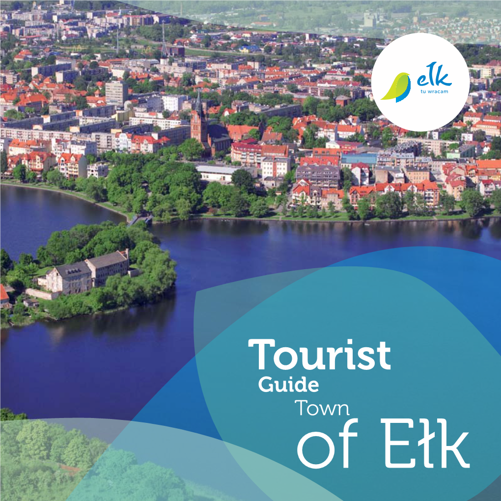 Tourist Guide Town of Ełk Contents LOCATION 05