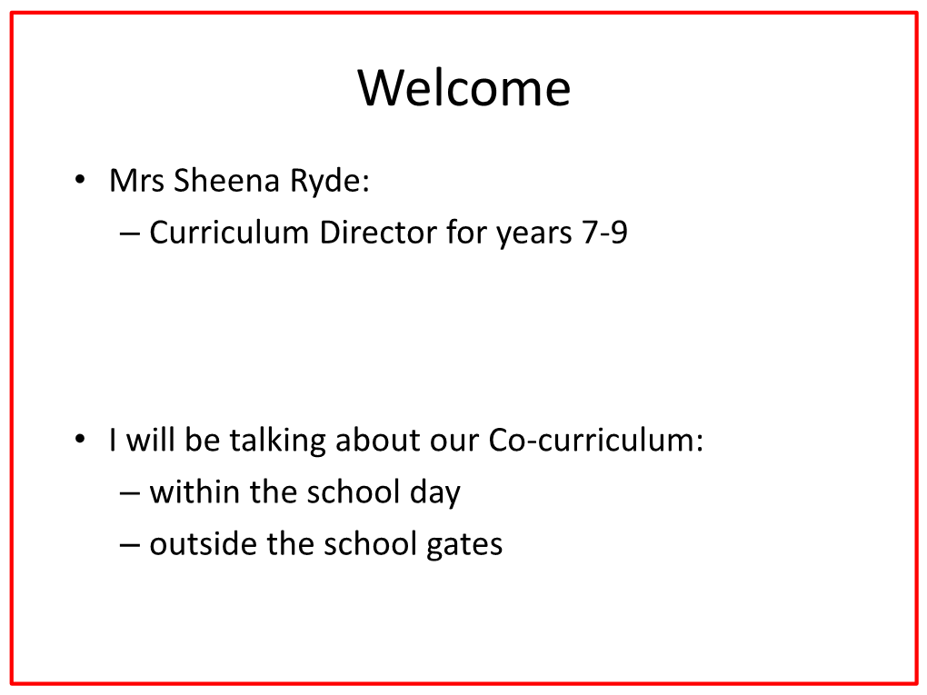 Mrs Sheena Ryde: – Curriculum Director for Years 7-9 • I Will Be Talking About Our Co-Curriculum