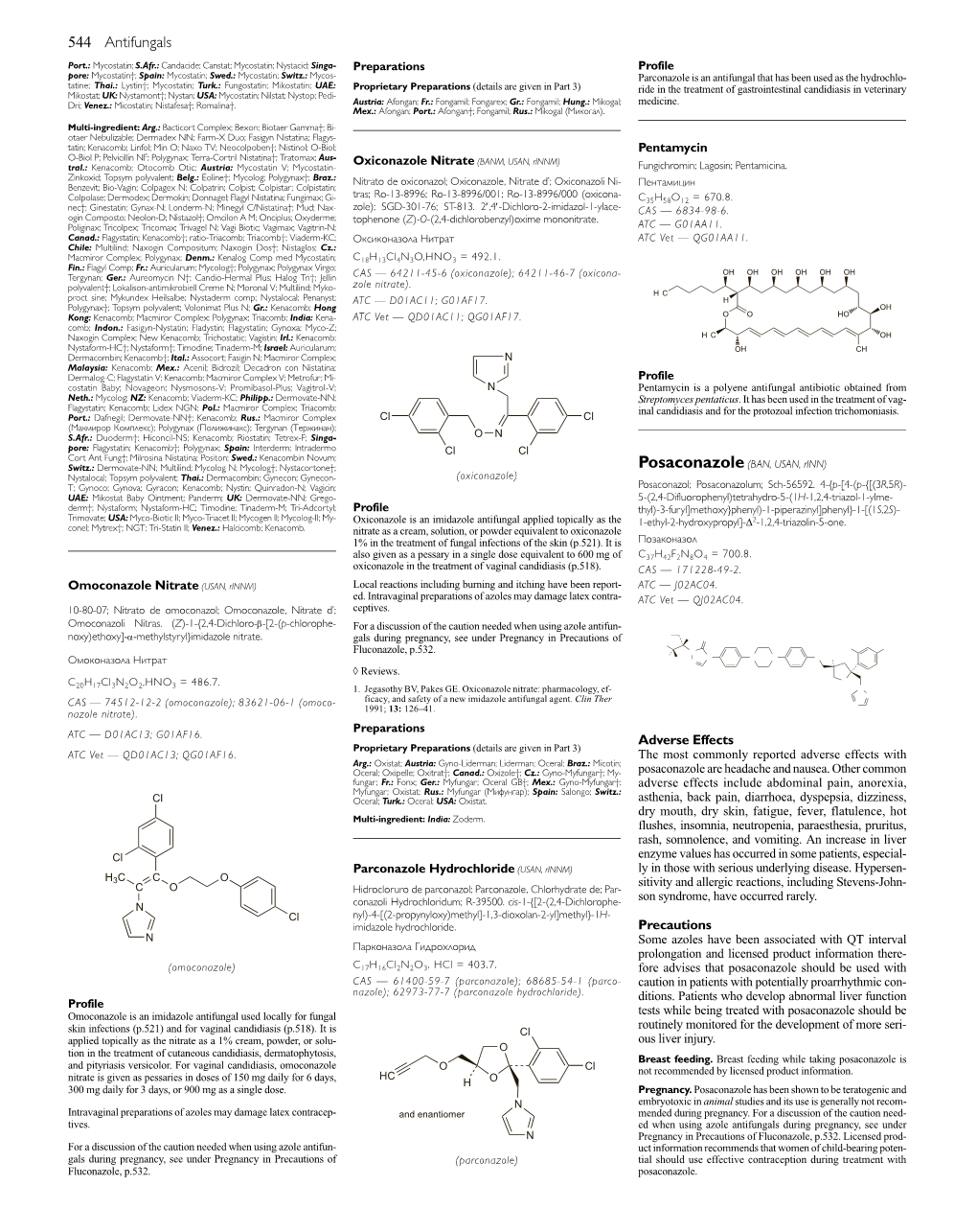 Oxiconazole Nitrate (BANM, USAN, Rinnm) Tral.: Kenacomb; Otocomb Otic; Austria: Mycostatin V; Mycostatin- Fungichromin; Lagosin; Pentamicina